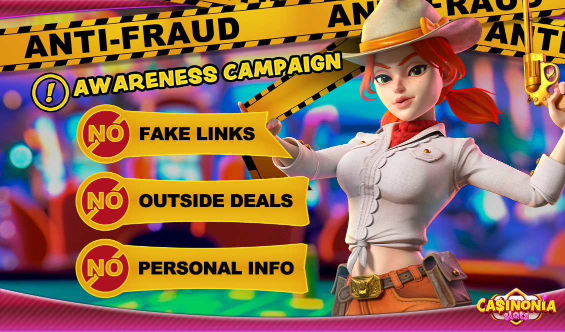 Anti-fraud Notice | Join & Win! | CASINONIA SLOTS - WIN BIG NOW!