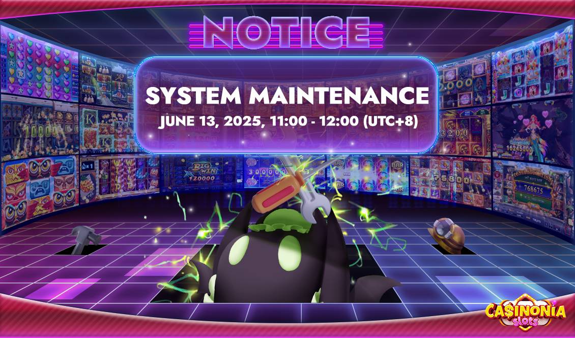 Maintenance Notice | Join & Win! | CASINONIA SLOTS - WIN BIG NOW!