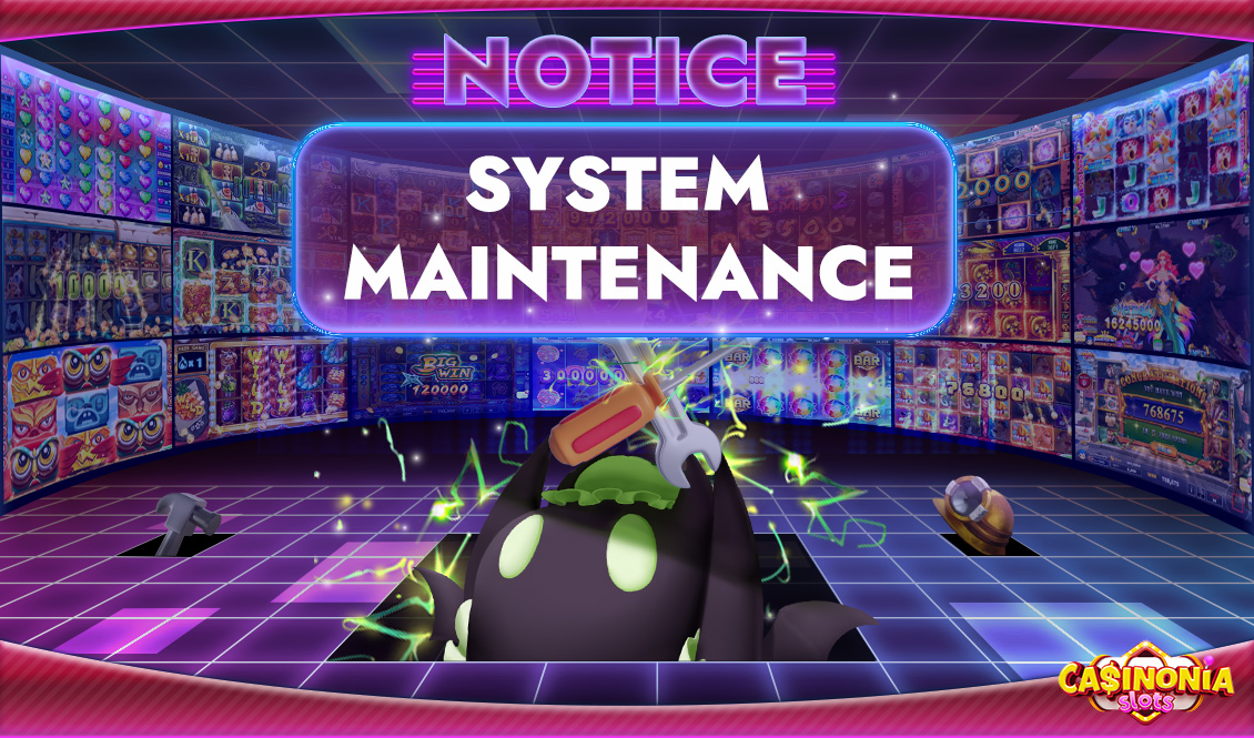 MAINTENANCE NOTICE | Join & Win! | CASINONIA SLOTS - WIN BIG NOW!